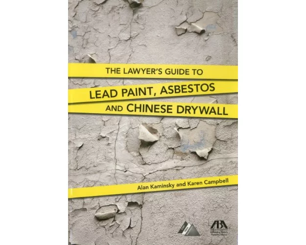 The Lawyer's Guide to Lead Paint, Asbestos and Chinese Drywall