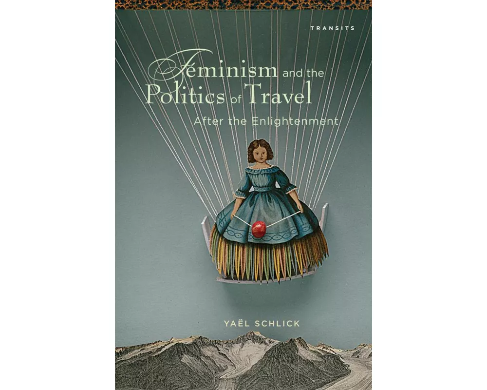 Feminism and the Politics of Travel After the Enlightenment