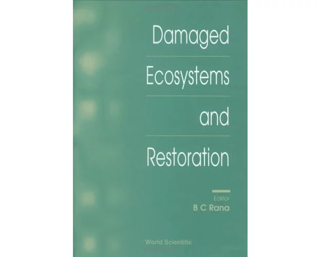 Damaged Ecosystems & Restoration