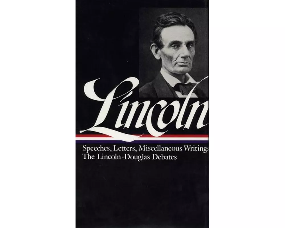 Lincoln: Speeches and Writings 1832-1858