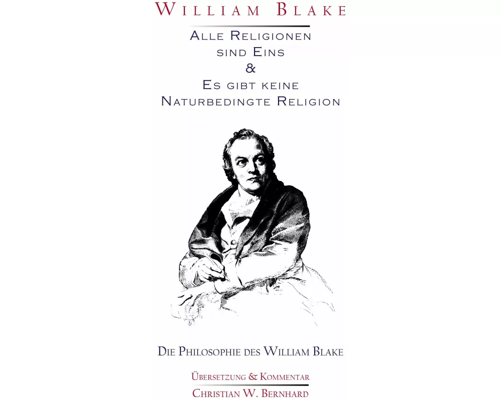 William Blake - Alle Religionen sind Eins & Es gibt keine Naturbedingte Religion