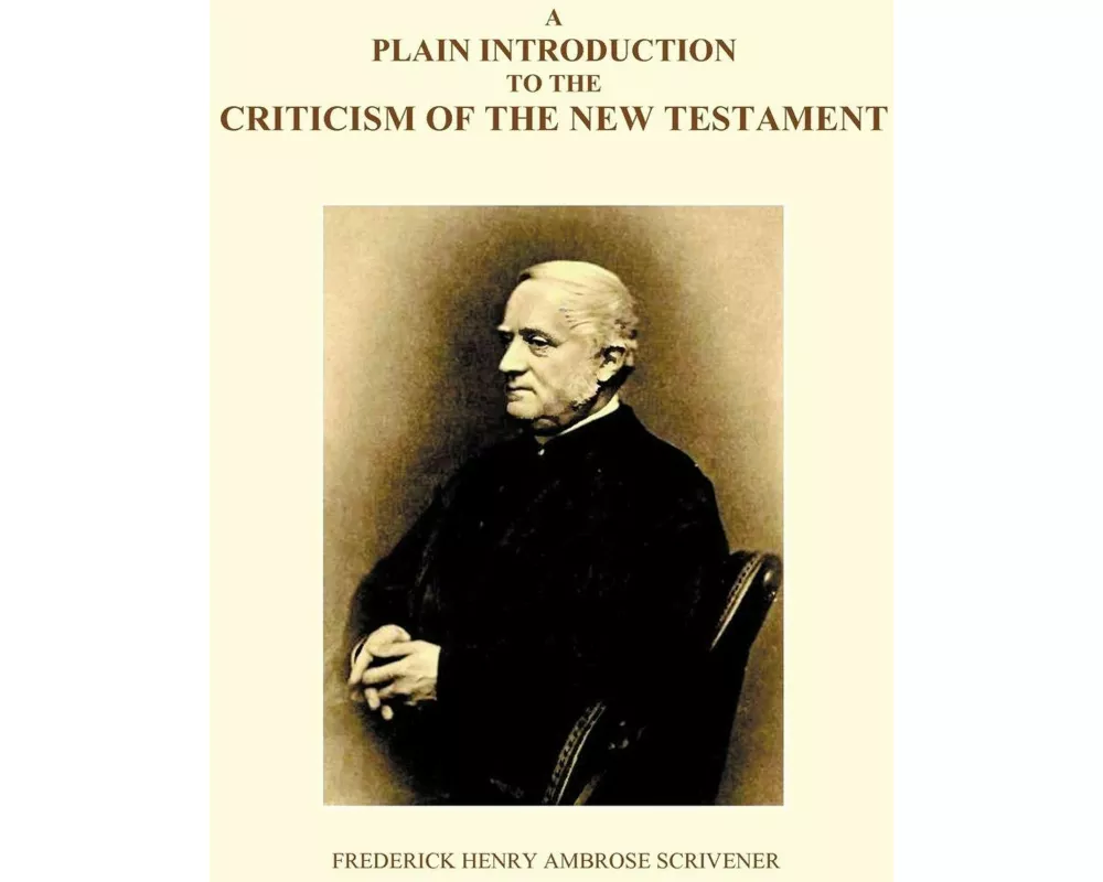 A Plain Introduction to the Criticism of the New Testament, Volumes I and II
