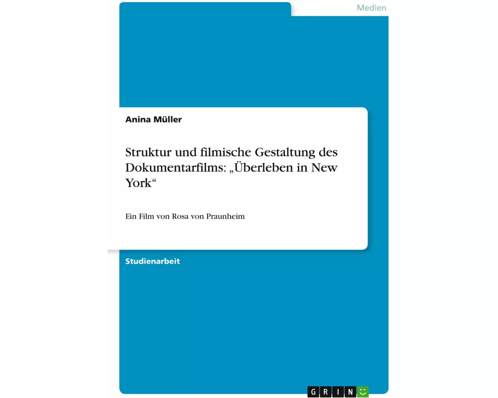 Struktur und filmische Gestaltung des Dokumentarfilms: "Überleben in New York"
