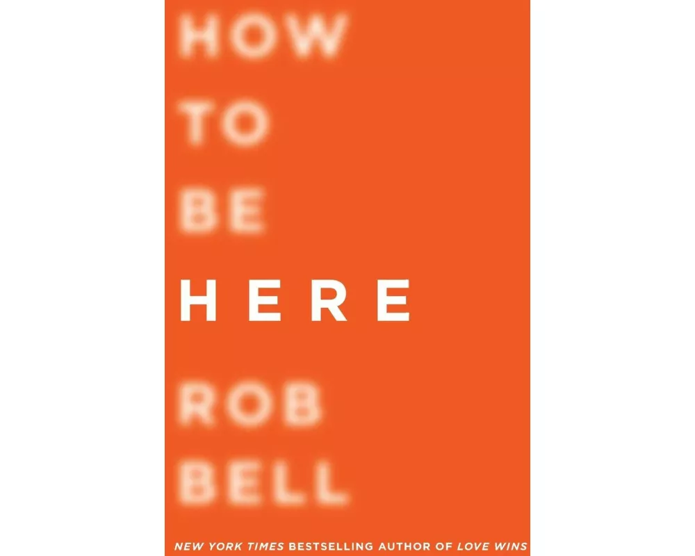 How to Be Here