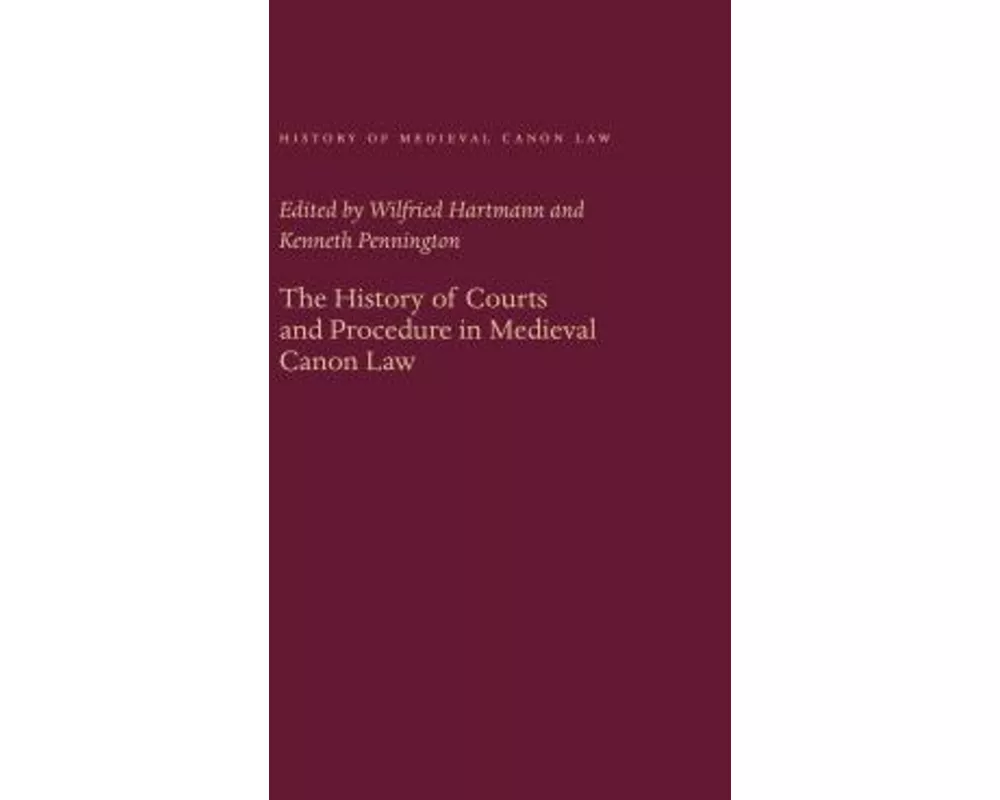 The History of Courts and Procedure in Medieval Canon Law