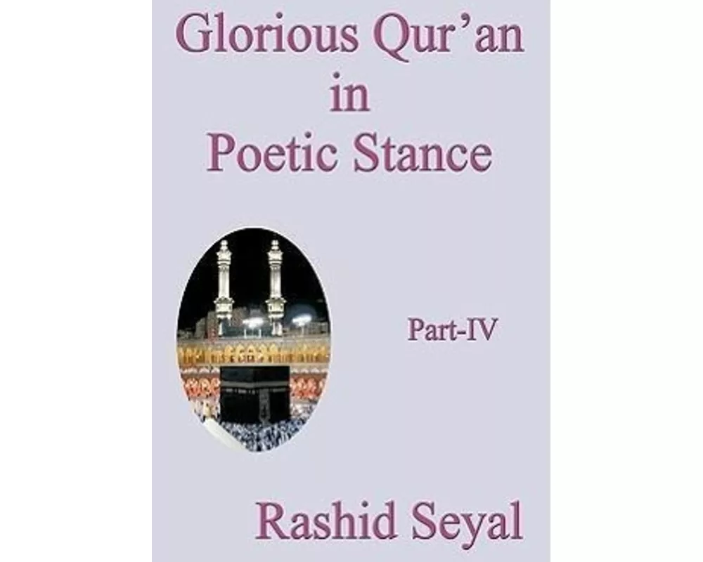 Glorious Qur'an in Poetic Stance, Part IV