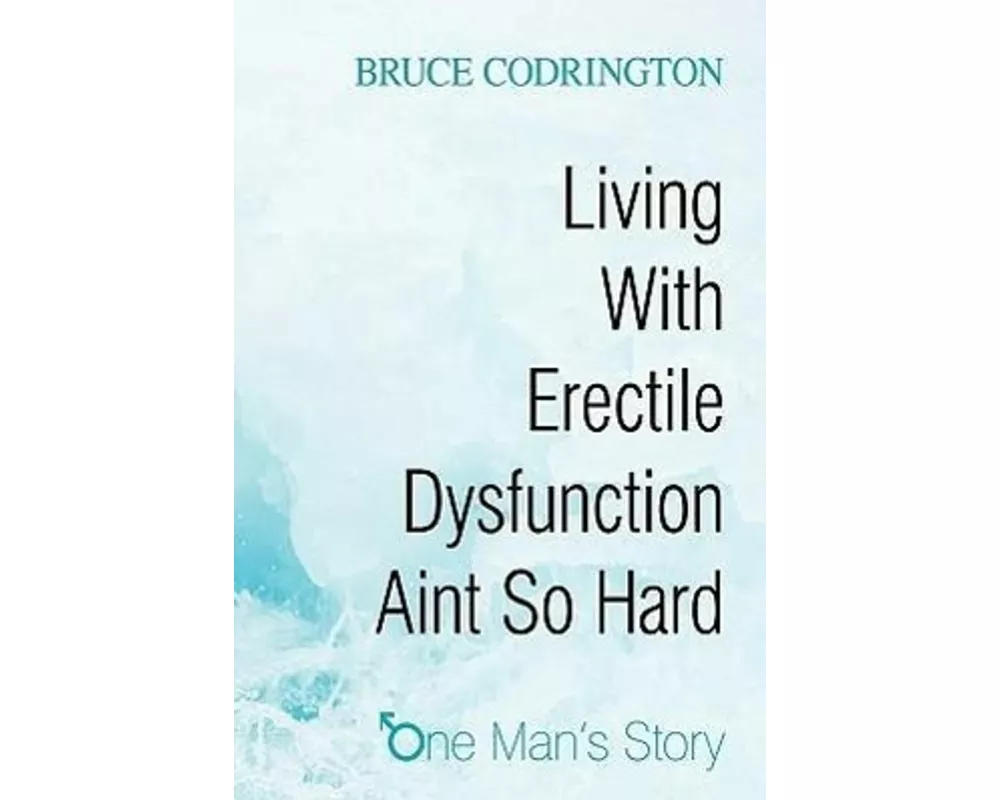 Living With Erectile Dysfunction Aint So Hard