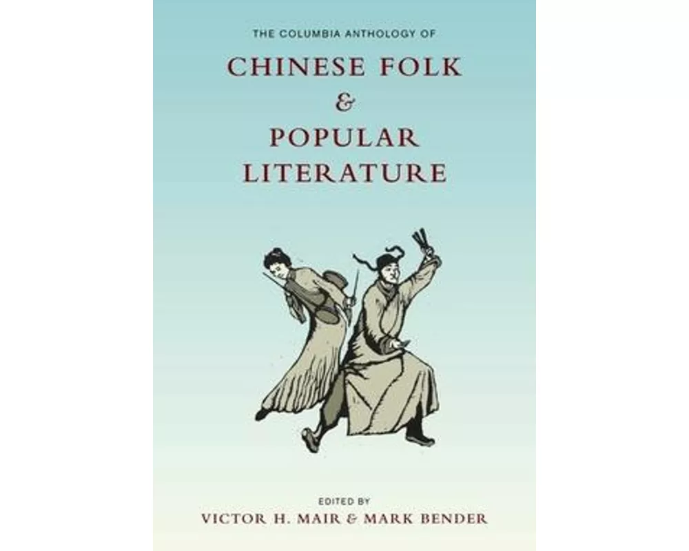 The Columbia Anthology of Chinese Folk and Popular Literature