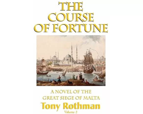 The Course of Fortune-A Novel of the Great Siege of Malta Vol. 2