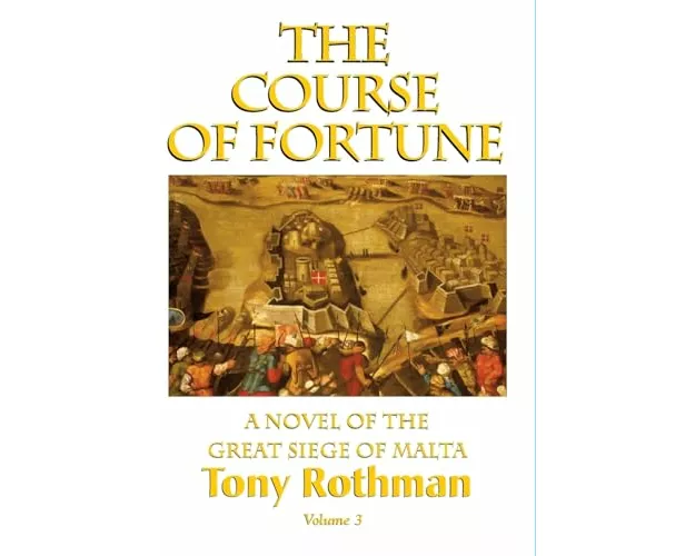 The Course of Fortune-A Novel of the Great Siege of Malta Vol. 3
