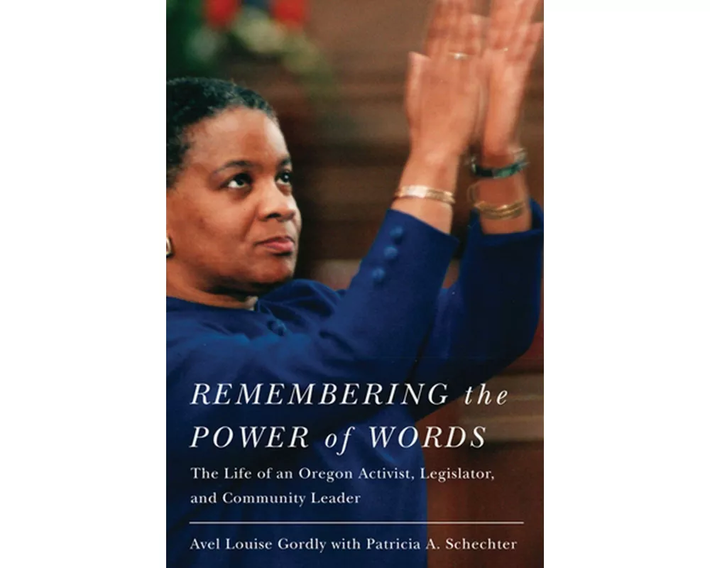 Remembering the Power of Words: The Life of an Oregon Activist, Legislator, and Community Leader