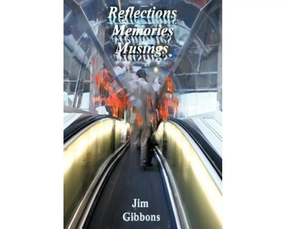 Reflections Memories Musings