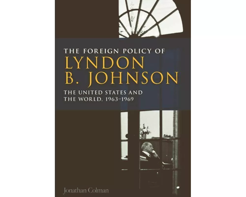 The Foreign Policy of Lyndon B. Johnson