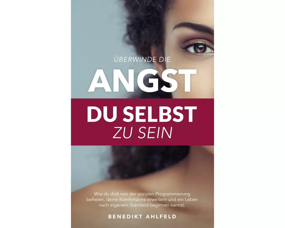 Überwinde die Angst du selbst zu sein