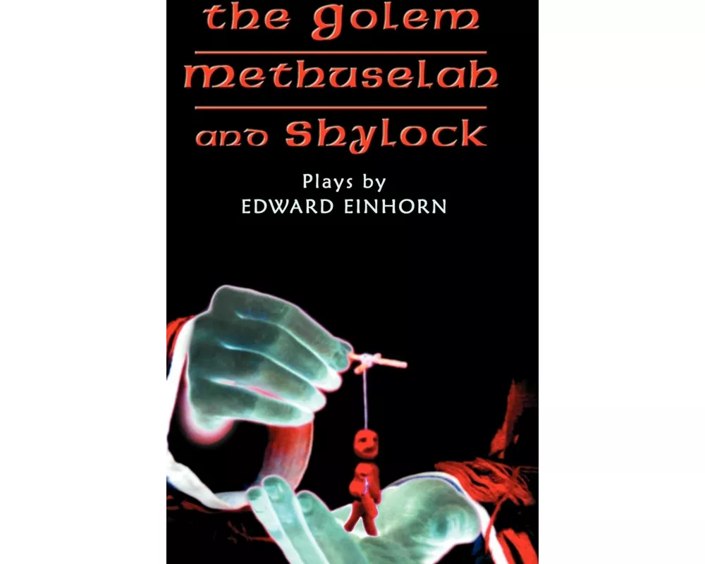 The Golem, Methuselah, and Shylock