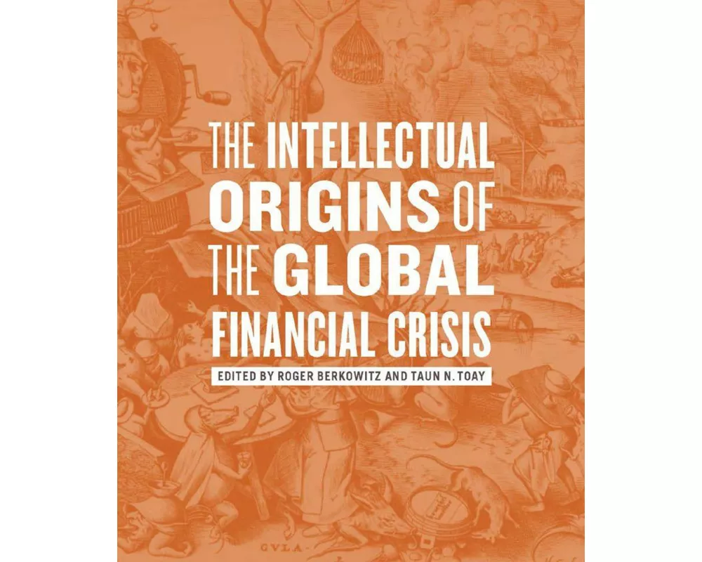 The Intellectual Origins of the Global Financial Crisis