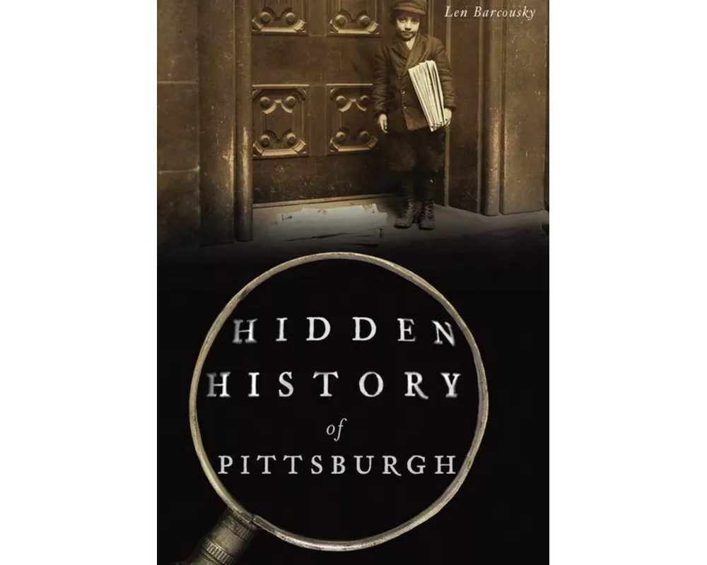 Hidden History of Pittsburgh
