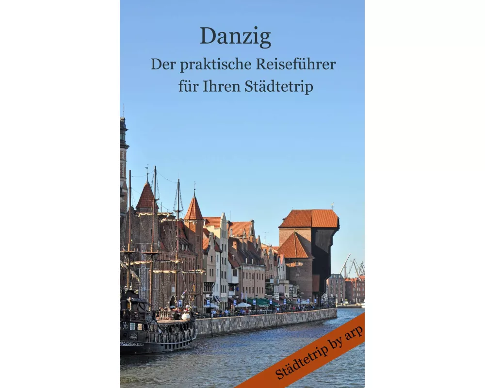 Danzig - Der praktische Reiseführer für Ihren Städtetrip