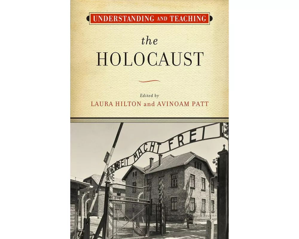 Understanding and Teaching the Holocaust