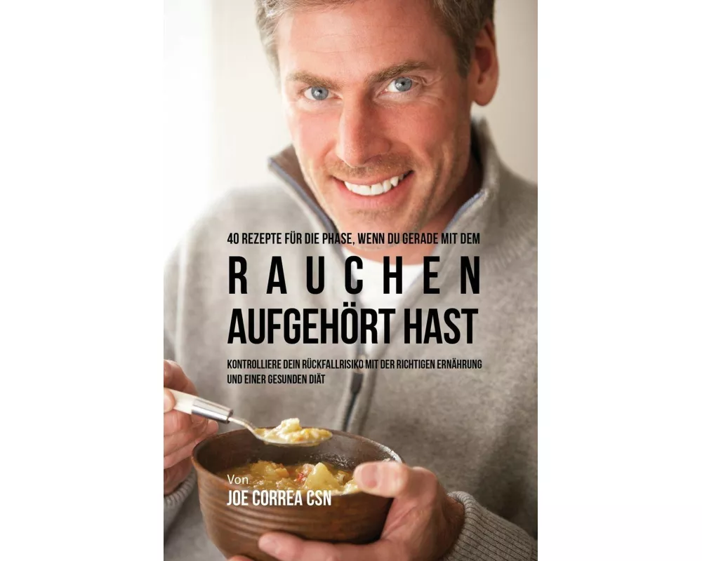 40 Rezepte für die Phase, wenn du gerade mit dem Rauchen aufgehört hast