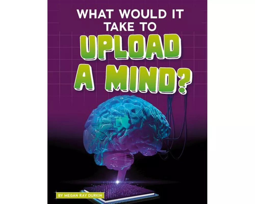 What Would It Take to Upload a Mind?