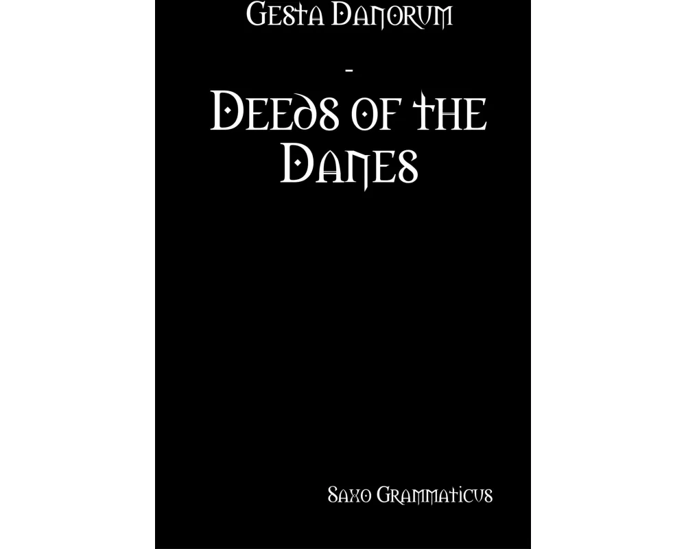 Gesta Danorum - Deeds of the Danes