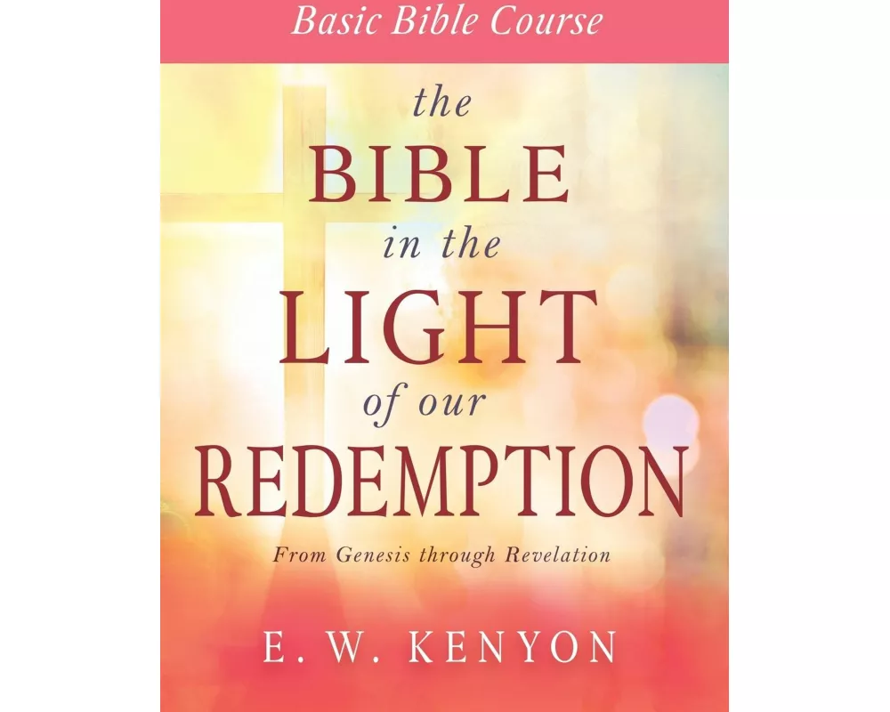 The Bible in the Light of Our Redemption