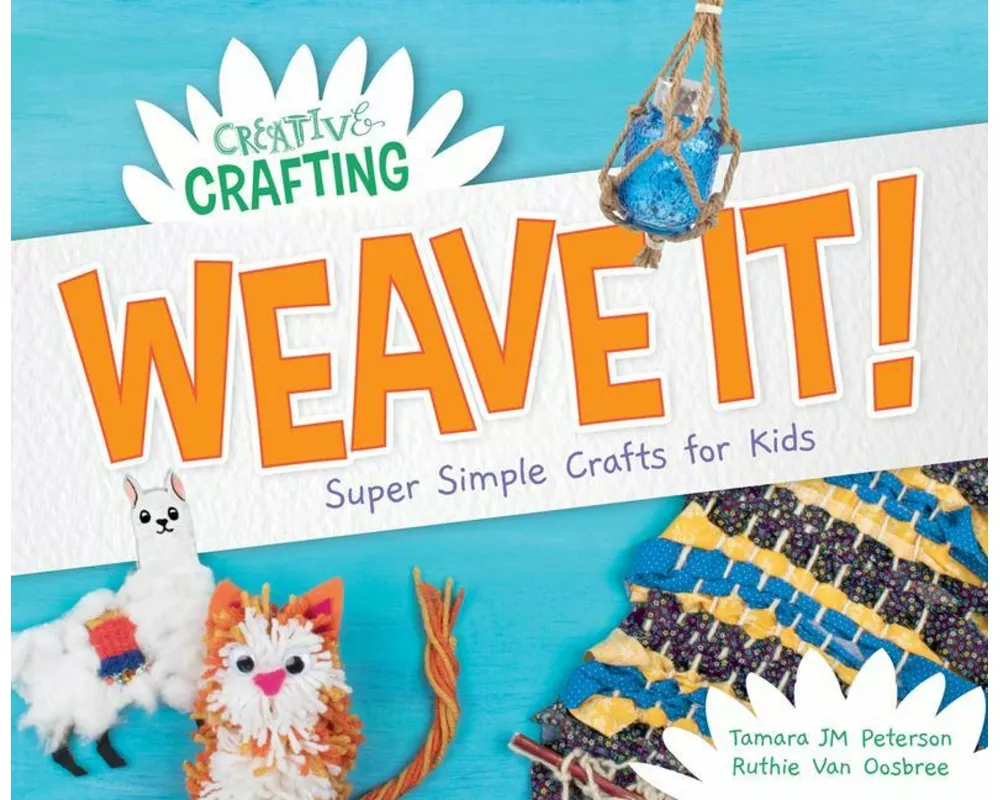 Weave It! Super Simple Crafts for Kids