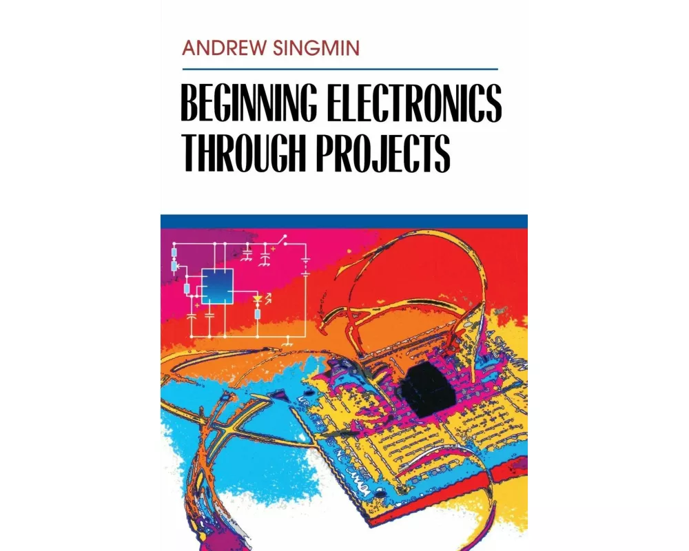 Beginning Electronics Through Projects