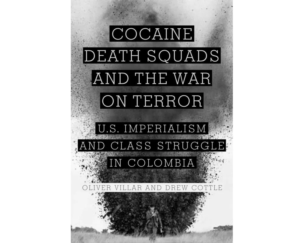 Cocaine, Death Squads, and the War on Terror