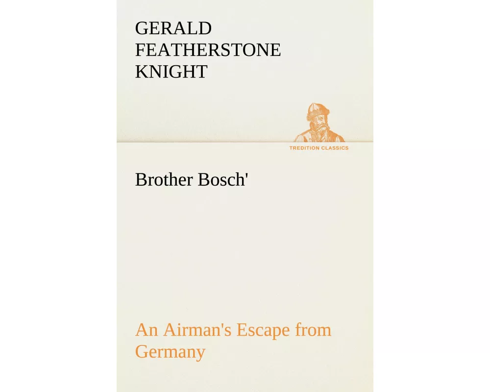 Brother Bosch', an Airman's Escape from Germany