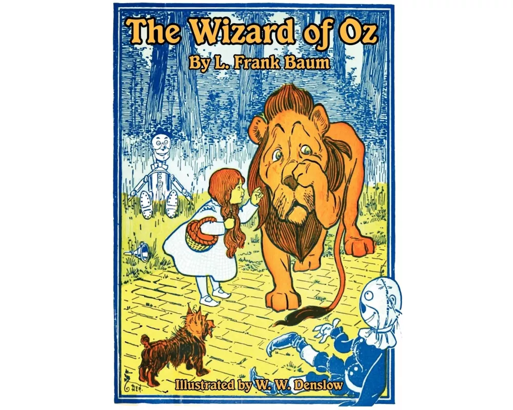 The Wizard of Oz - The Original Classic Fantasy with Illustrations by W. W. Denslow