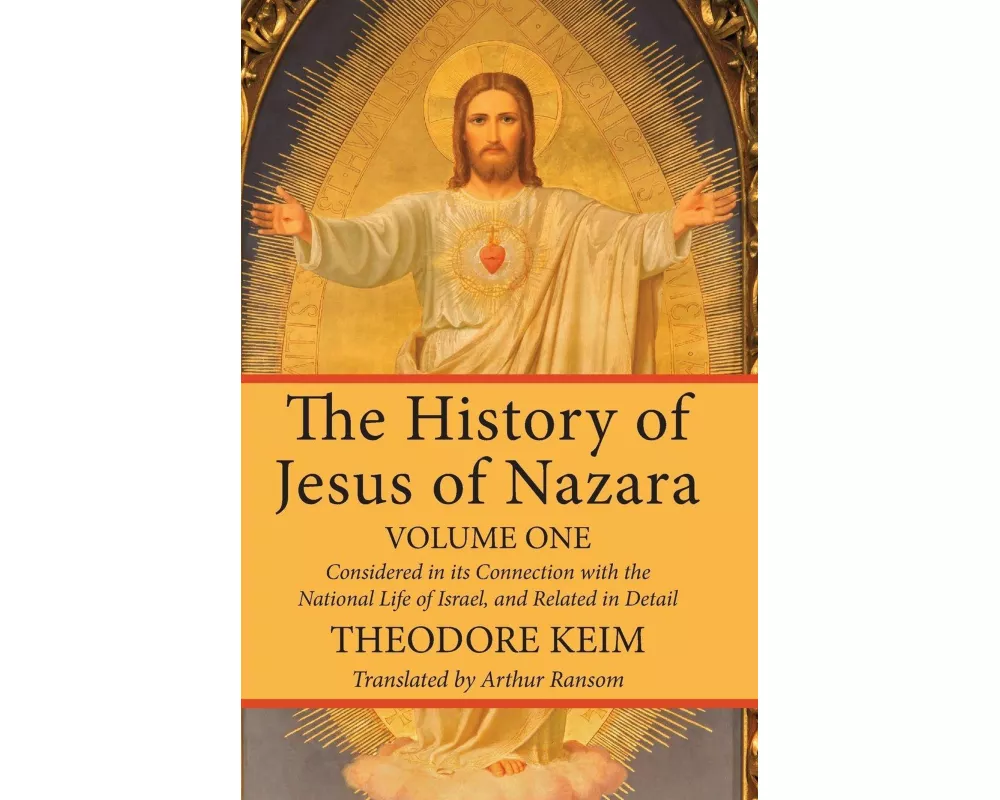 The History of Jesus of Nazara, Volume One