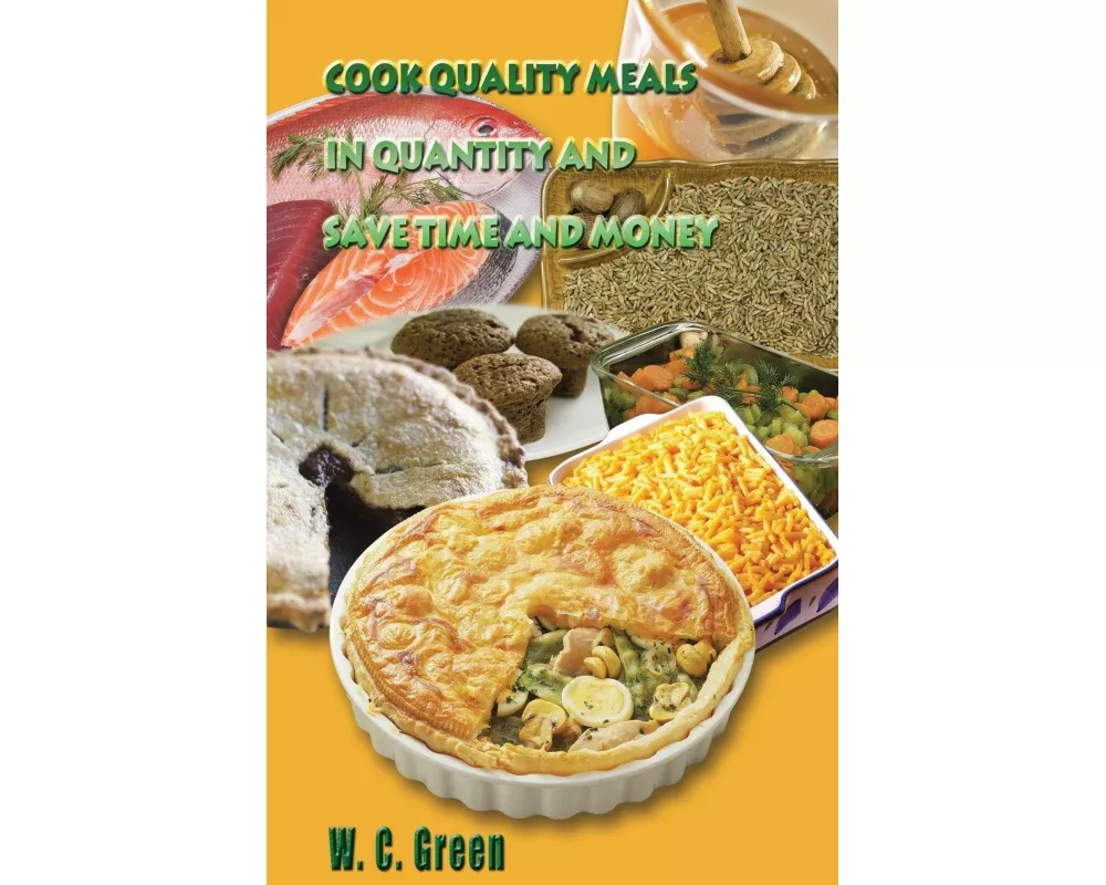Cook Quality Meals in Quantity and Save Time and Money