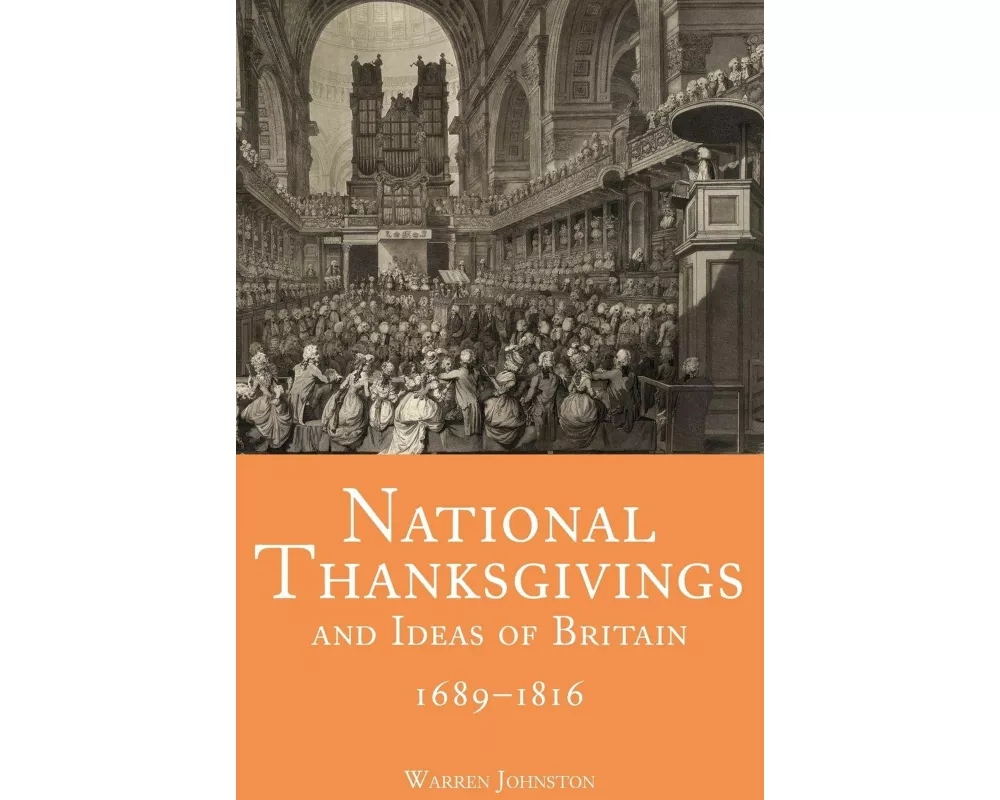 National Thanksgivings and Ideas of Britain, 1689-1816