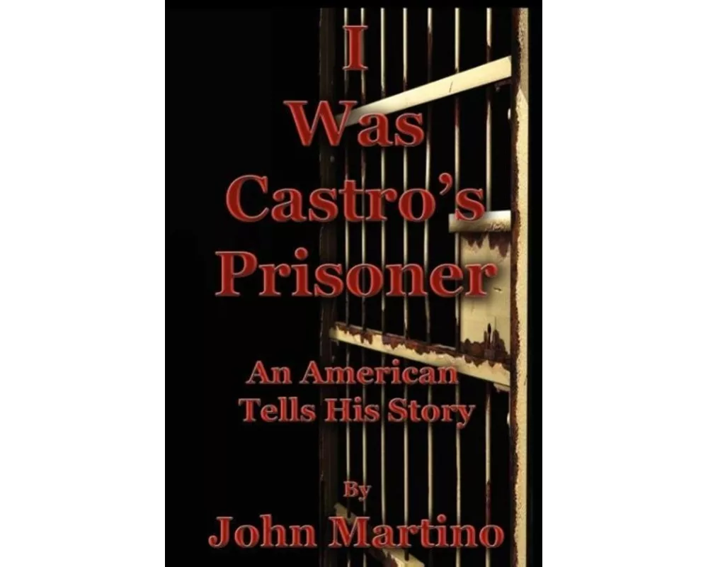 I Was Castro's Prisoner