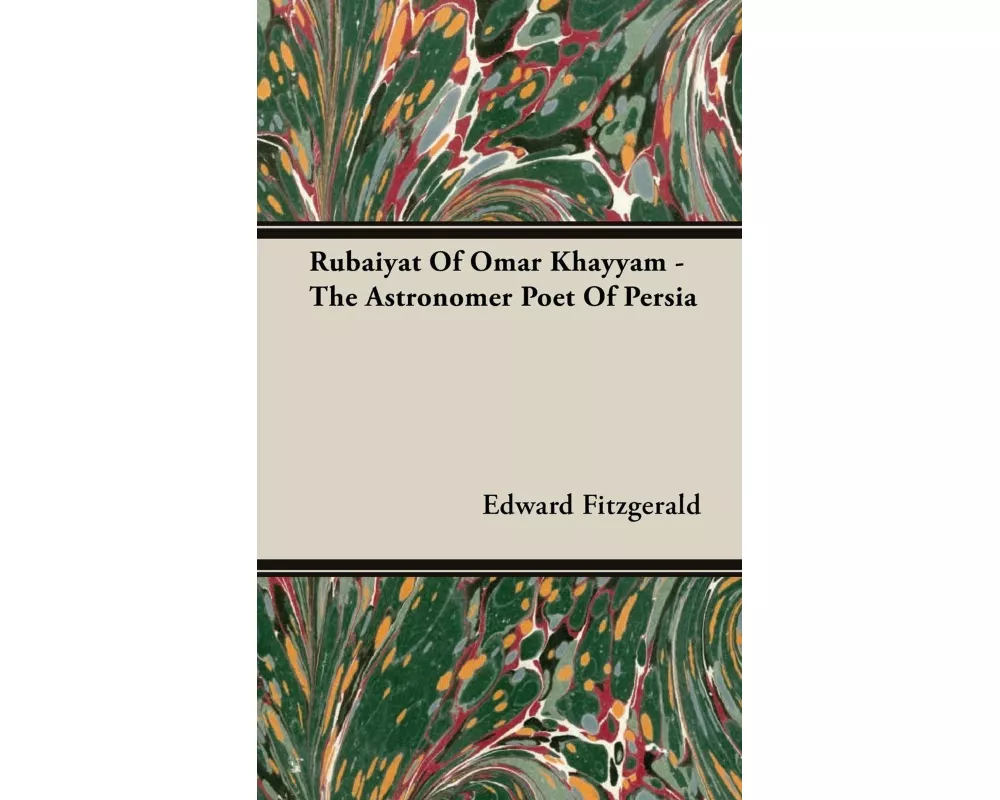 Rubaiyat of Omar Khayyam - The Astronomer Poet of Persia
