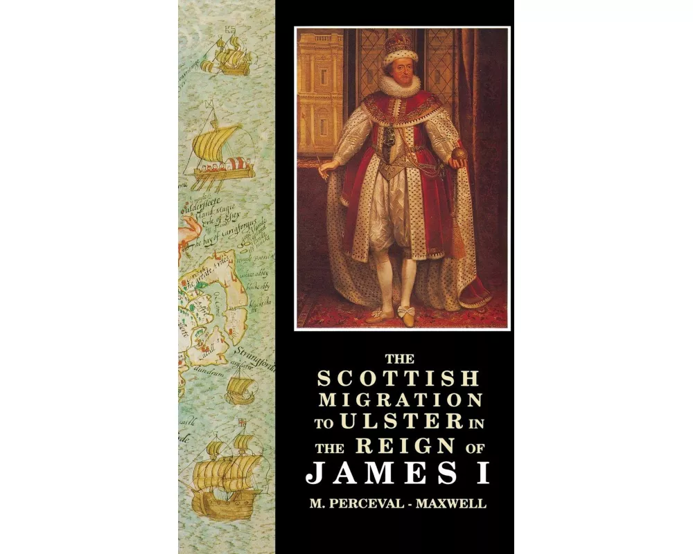 The Scottish Migration to Ulster in the Reign of James I
