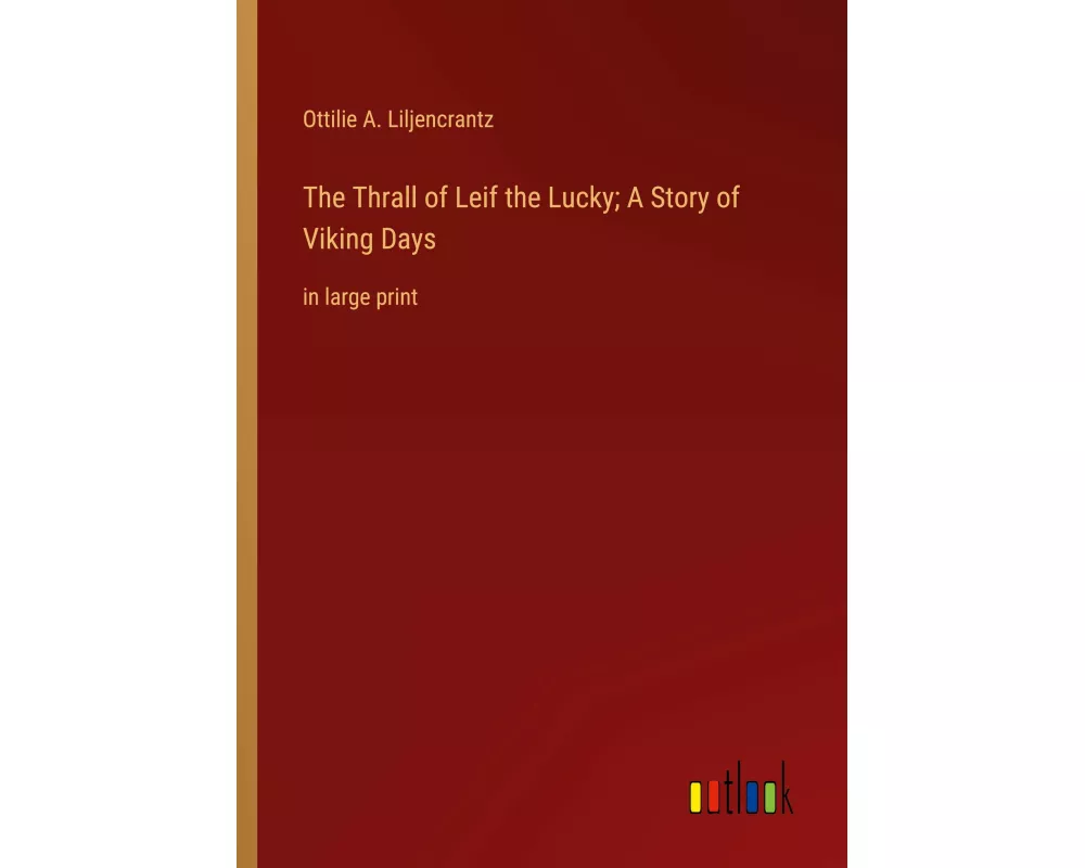 The Thrall of Leif the Lucky; A Story of Viking Days