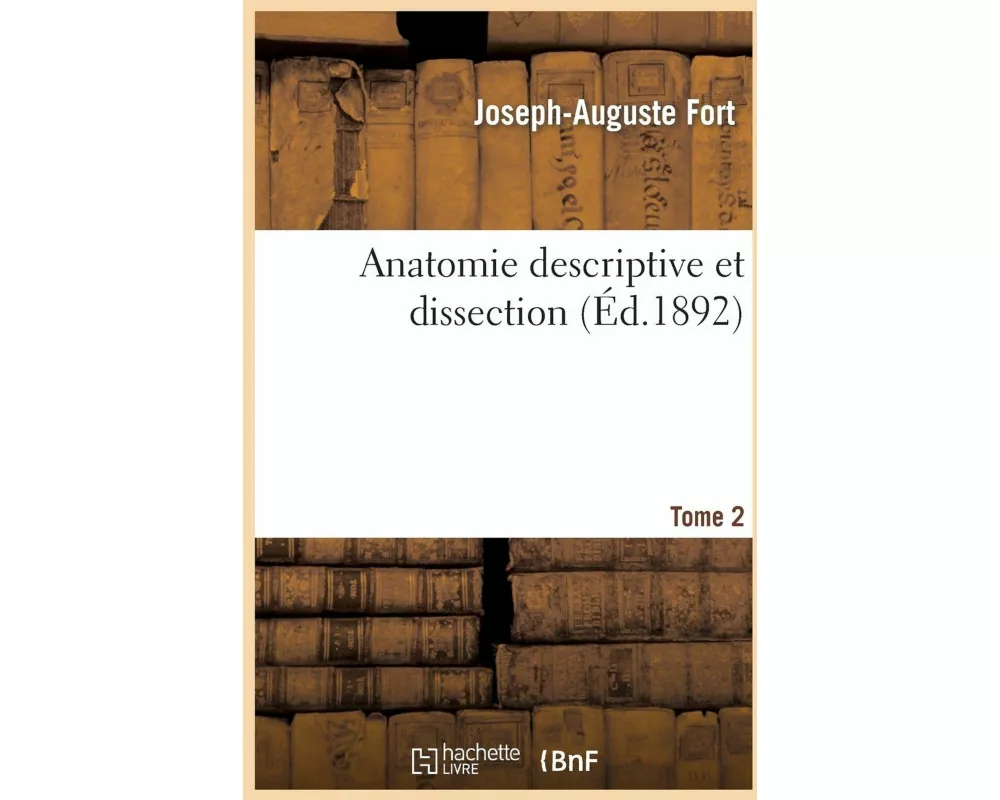 Anatomie Descriptive Et Dissection Tome 2