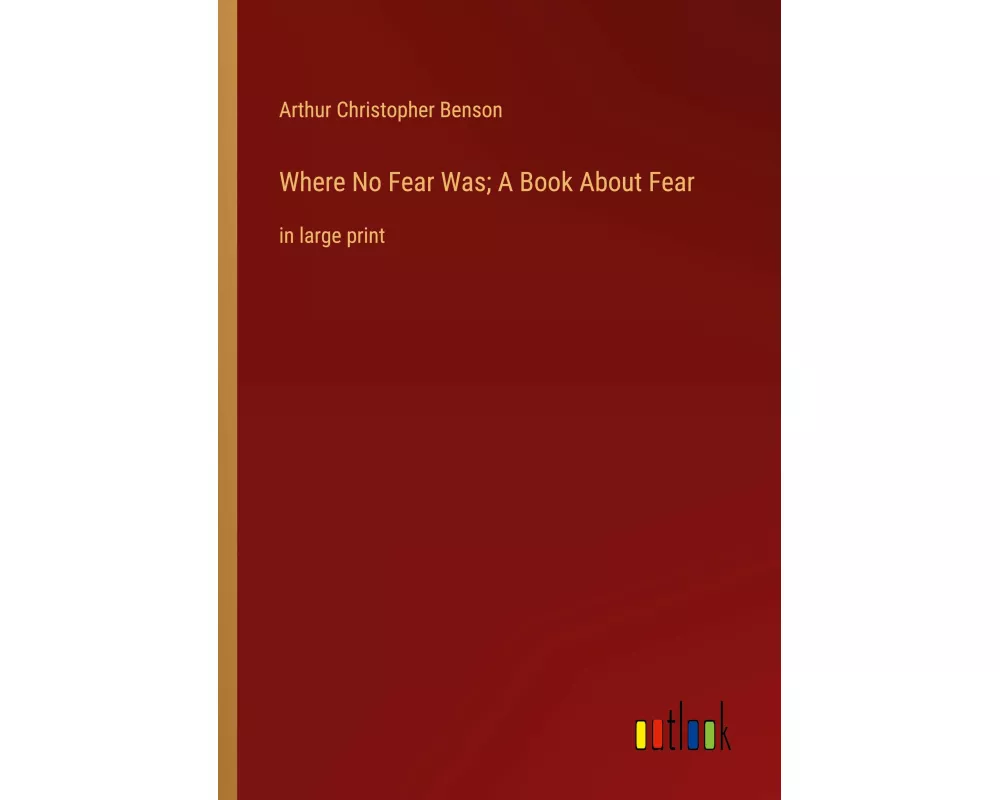 Where No Fear Was; A Book About Fear