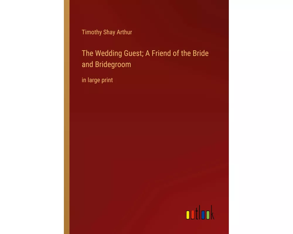 The Wedding Guest; A Friend of the Bride and Bridegroom