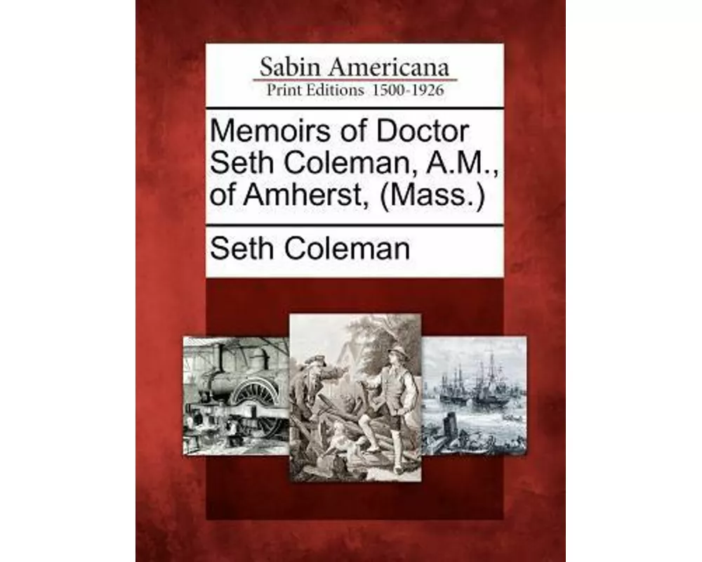 Memoirs of Doctor Seth Coleman, A.M., of Amherst, (Mass.)