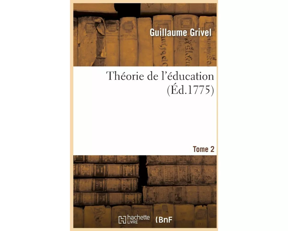 Théorie de l'Éducation. Tome 2