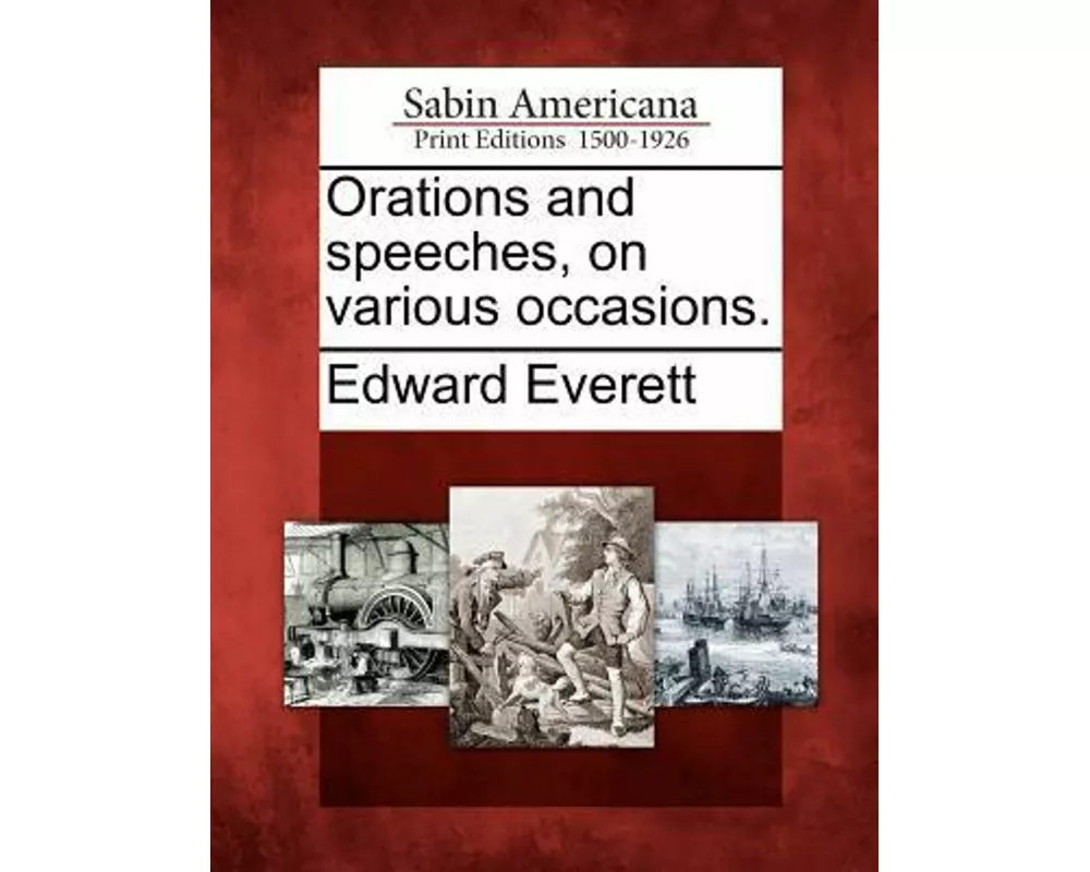 Orations and Speeches, on Various Occasions