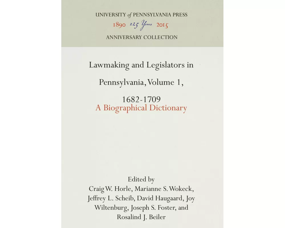 Lawmaking and Legislators in Pennsylvania, Volume 1, 1682-1709