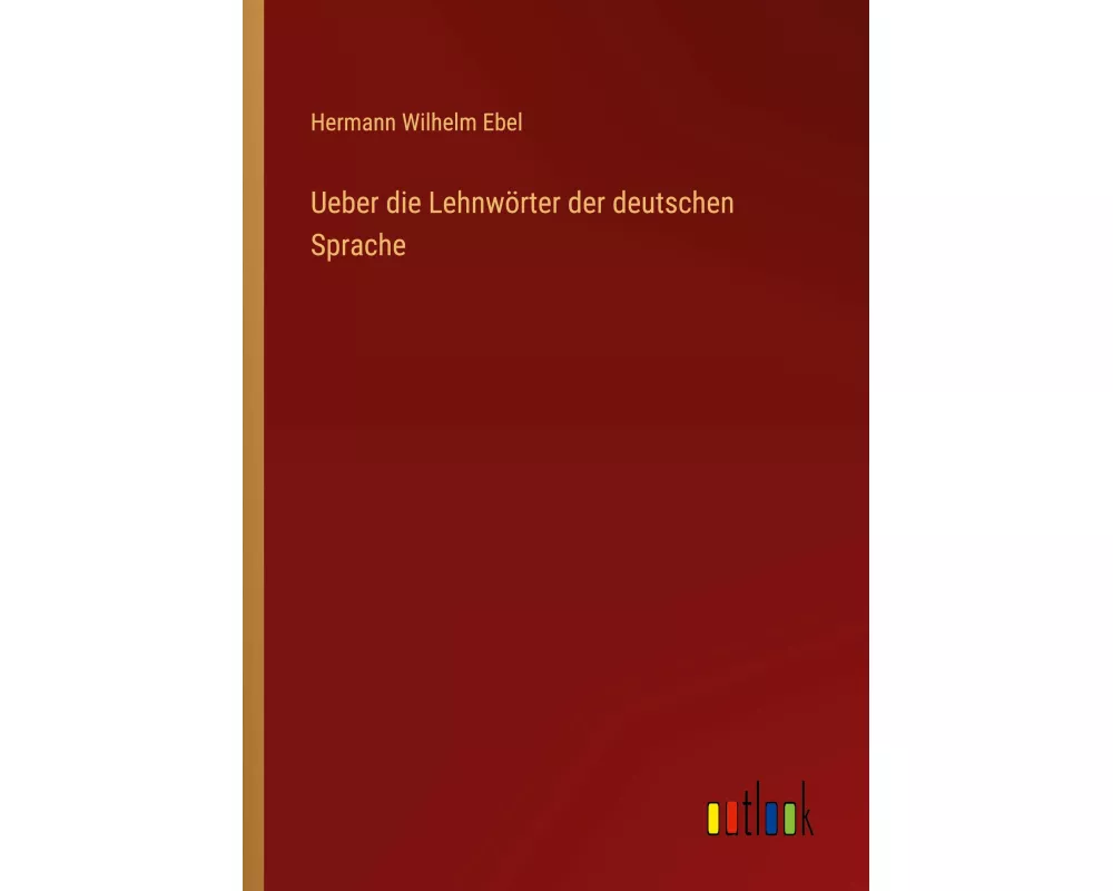 Ueber die Lehnwörter der deutschen Sprache