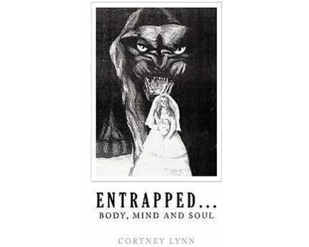 Entrapped...Body, Mind and Soul