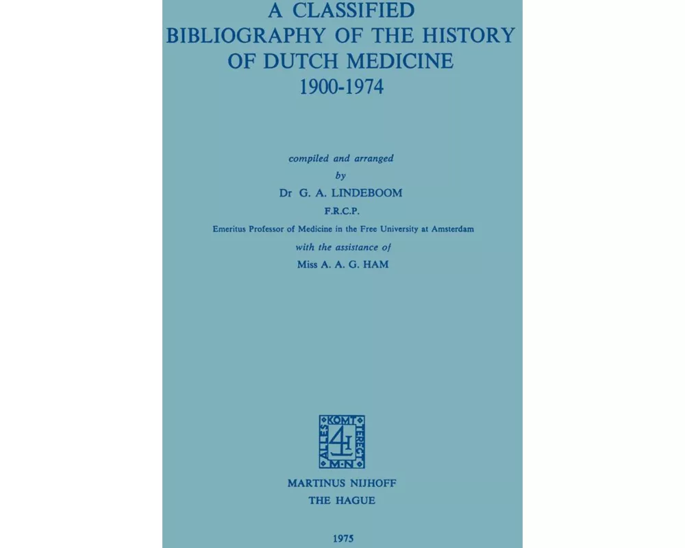 A Classified Bibliography of the History of Dutch Medicine 1900-1974