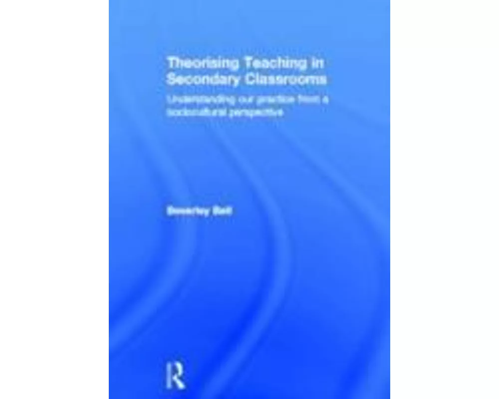 Theorising Teaching in Secondary Classrooms
